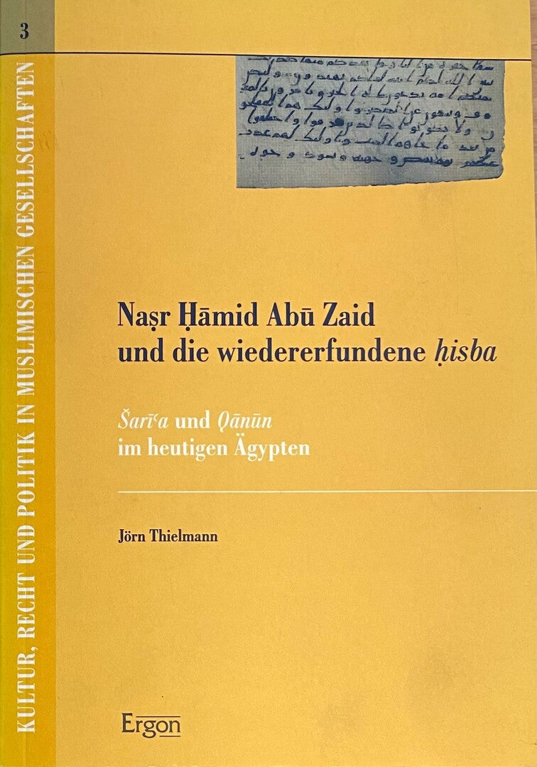 Nasr Hamid Abu Zaid und die wiedererfundene hisba: Sari'a und Qanun im heutigen Ägypten.
