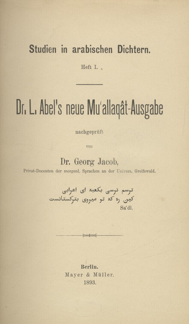 Studien in Arabischen Dichtern. Heft I. Dr. L. Abel's Neue Mu'allaqat-Ausgabe. THREE VOLUMES IN ONE.