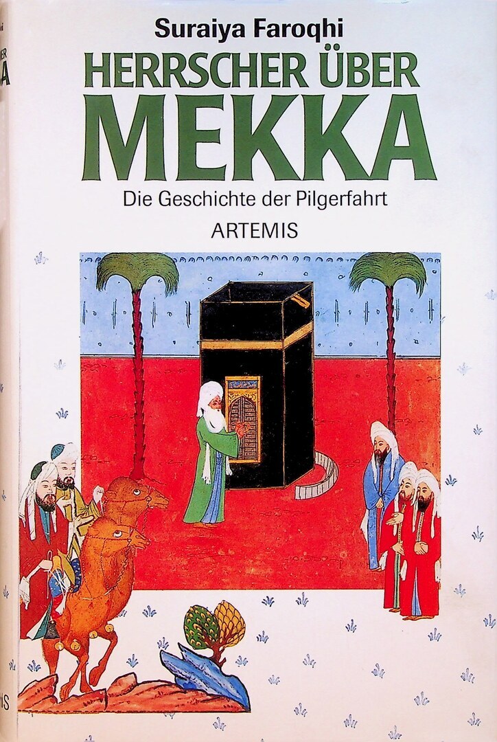 Herrscher über Mekka: Die Geschichte der Pilgerfahrt.