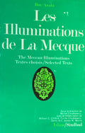 Les illuminations de La Mecque / The Meccan Illuminations. Selected Textes.
