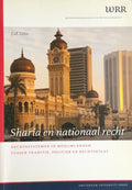 Sharia en Nationaal Recht. Rechtssystemen in Moslimlanden Tussen Traditie, Politiek en Rechtsstaat.