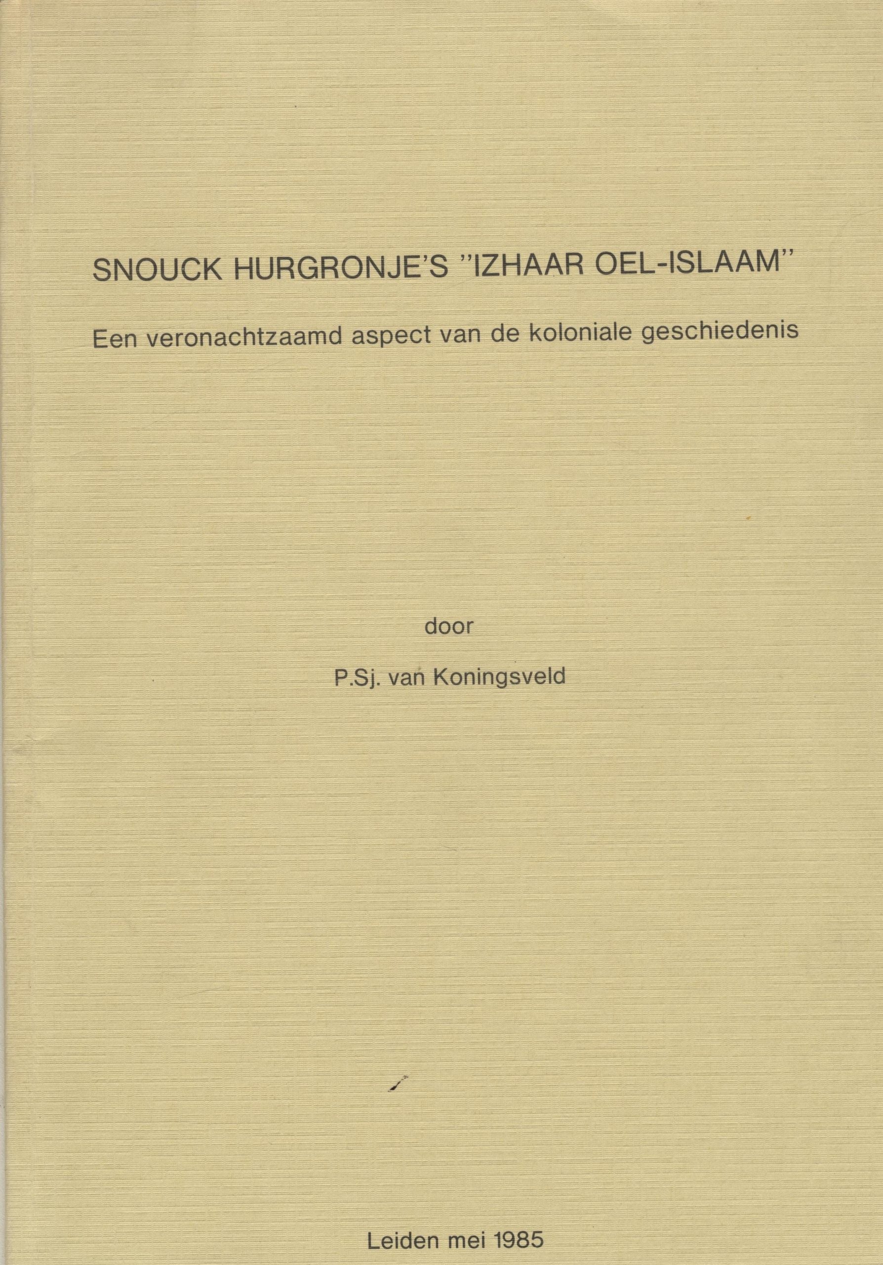 Snouck Hurgronje's "Izhaar oel-Islaam". Een veronachtzaamd aspect van de koloniale geschiedenis.