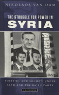 The Struggle for Power in Syria: Politics and Society Under Asad and the Ba'th Party.