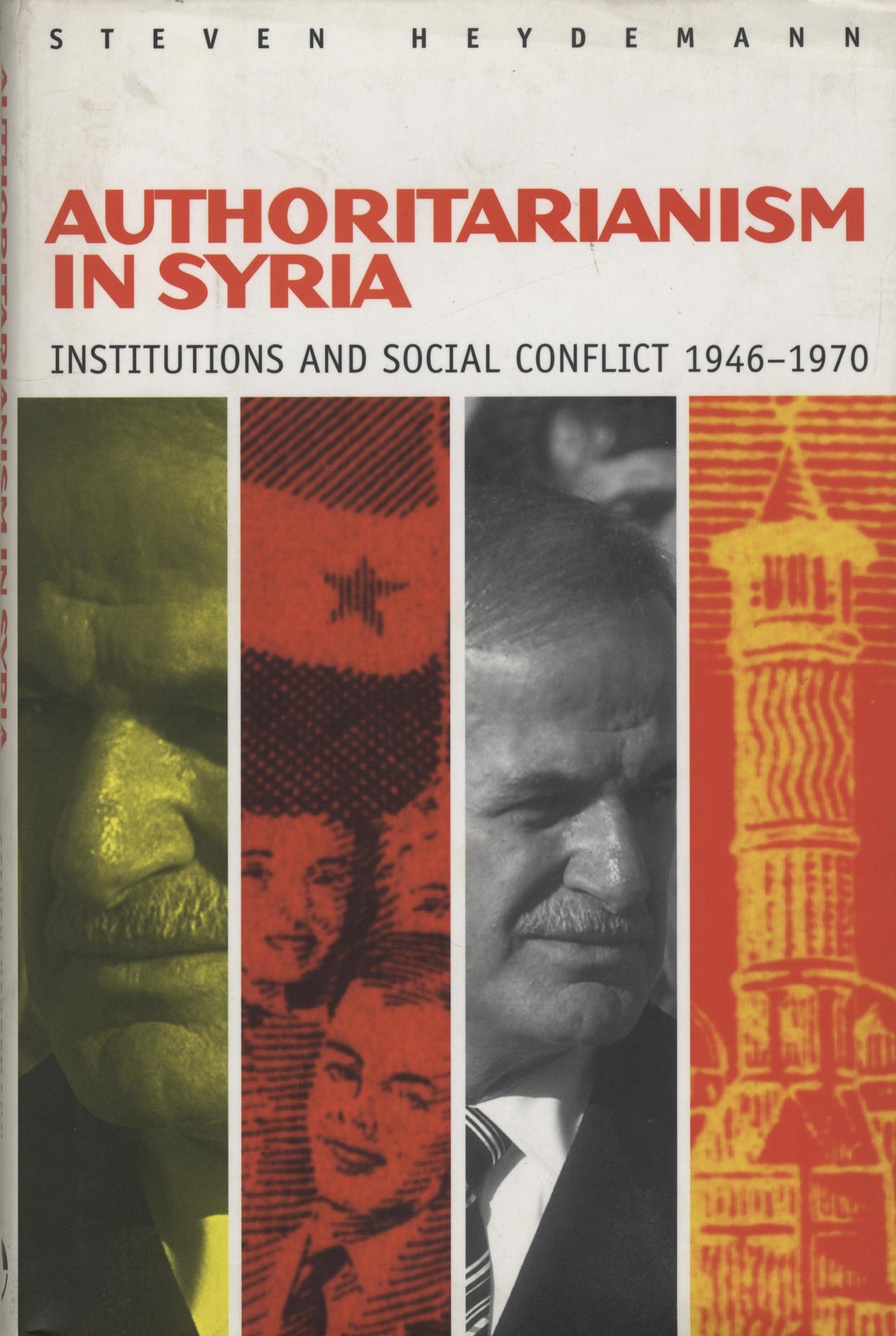 Authoritarianism in Syria: Institutions and Social Conflict, 1946-1970.