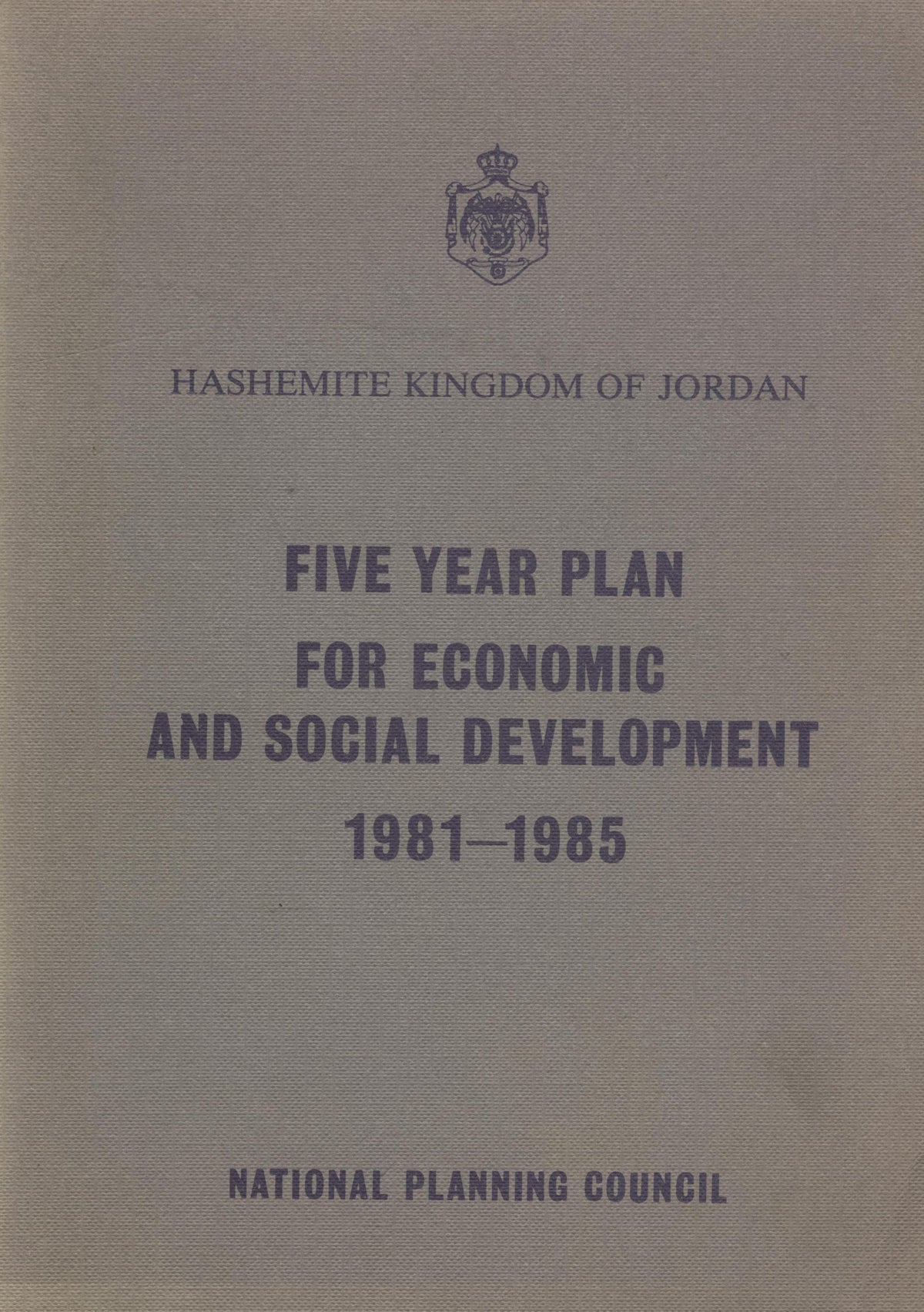 Hashemite Kingdom of Jordan Five Year Plan for Economic and Social Development 1981-1985.