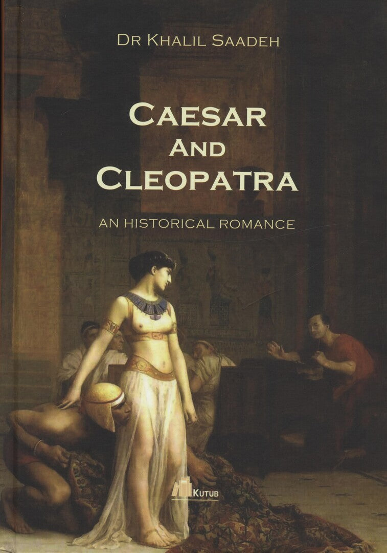 Caesar and Cleopatra, An Historical Romance.
