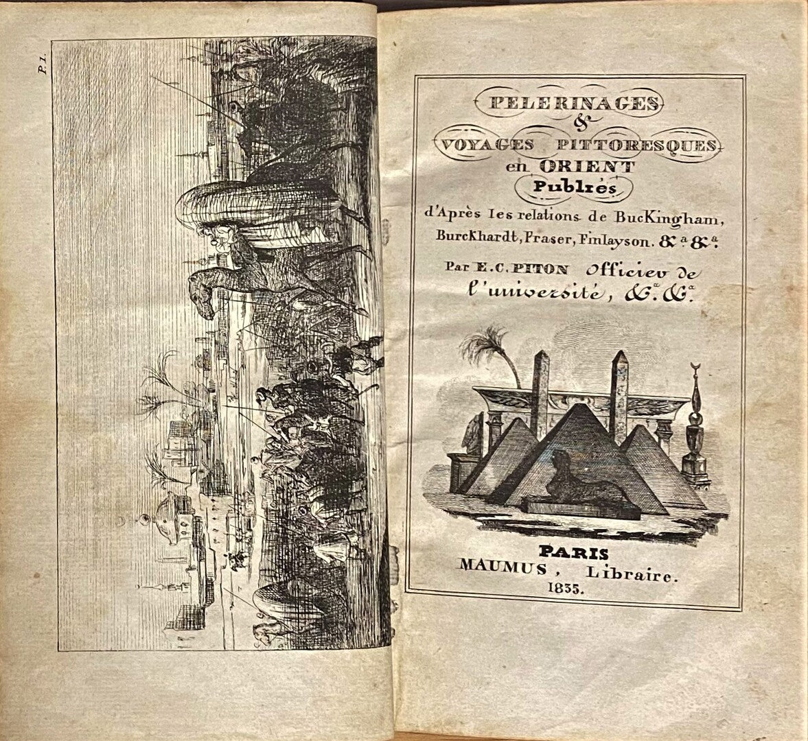 Pèlerinages & Voyages Pittoresques en Orient. Publiés D'après Les Relations De Buckingham, Burckhardt, Fraser, Finlayson...