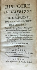 Histoire de l'Afrique et de l' Espagne sous la domination des Arabes composée sur differents manuscrits Arabe de la Bibliothèque du Roi. THREE VOLUMES.