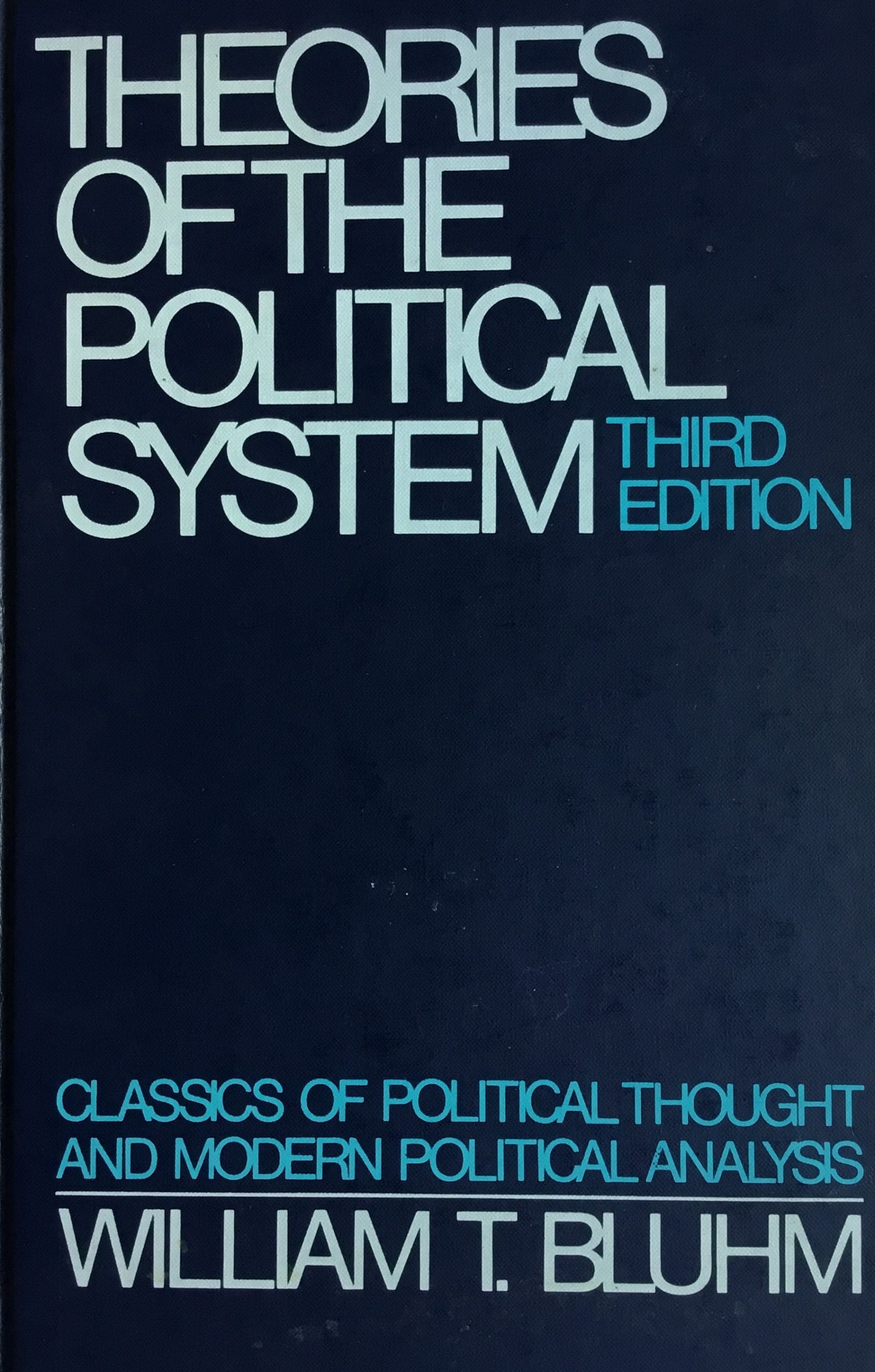 Theories of the Political System. Classics of Political Thought and Modern Political Analysis.