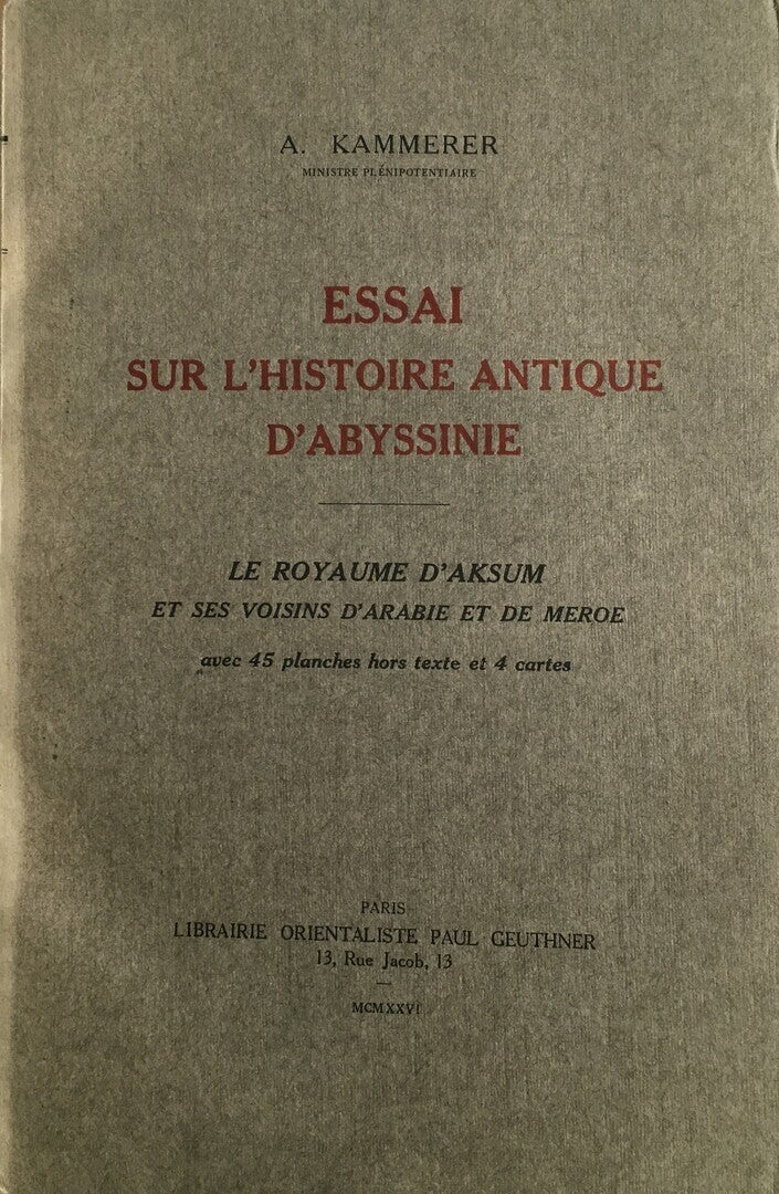 Essai Sur l’Histoire Antique d’Abyssinie. Le Royaume d’Aksum et Ses Voisins d’Arabie et de Meroe.