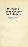 Witness of War Crimes in Lebanon. Testimony Given to the Nordic Commission, Oslo, October 1982.