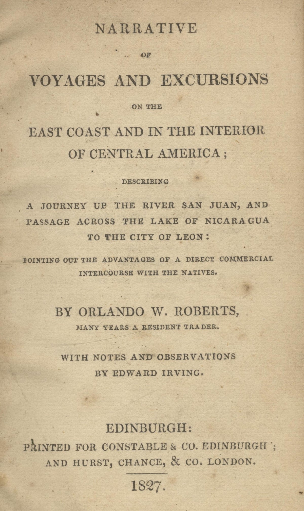 Narrative of voyages and excursions on the east coast and in the interior of Central America; describing a journey up the river San Juan, and passage across the lake of Nicaragua to the city of Leon.