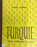 La Turquie. Terre d’Histoire et d’Art.