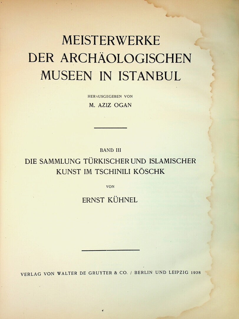 Die Sammlung Türkischer und Islamischer Kunst im Tschinili Köschk (Meisterwerke Der Archäologischen Museen in Istanbul, Band III) // Cinili Köskde Türk Ve Islam Eserleri Koleksiyonu (Istanbul Arkeoloji Müzelerinde Saheserler, Cild III.