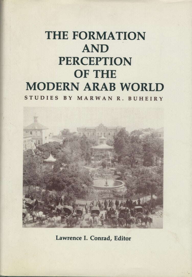 The Formation and Perception of the Modern Arab World.