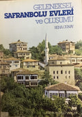 Geleneksel Safranbolu evleri ve olusumu.