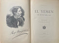 El Yèmen. Tre anni nell' Arabia Felice. Escursioni fatte dal Settembre 1877 al Marzo 1880.