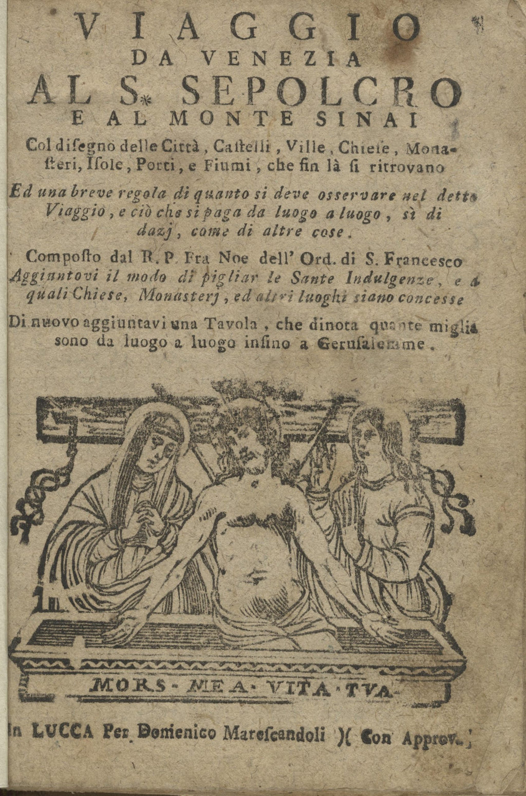 Viaggio da Venezia al S. Sepolcro e al Monte Sinai ... Aggiuntoui il modo di pigliar le sante indulgenze ... Di nuovo aggiuntavi una tavola, che dinota quante miglia sono da luogo a luogo insino a Gerusalemme......