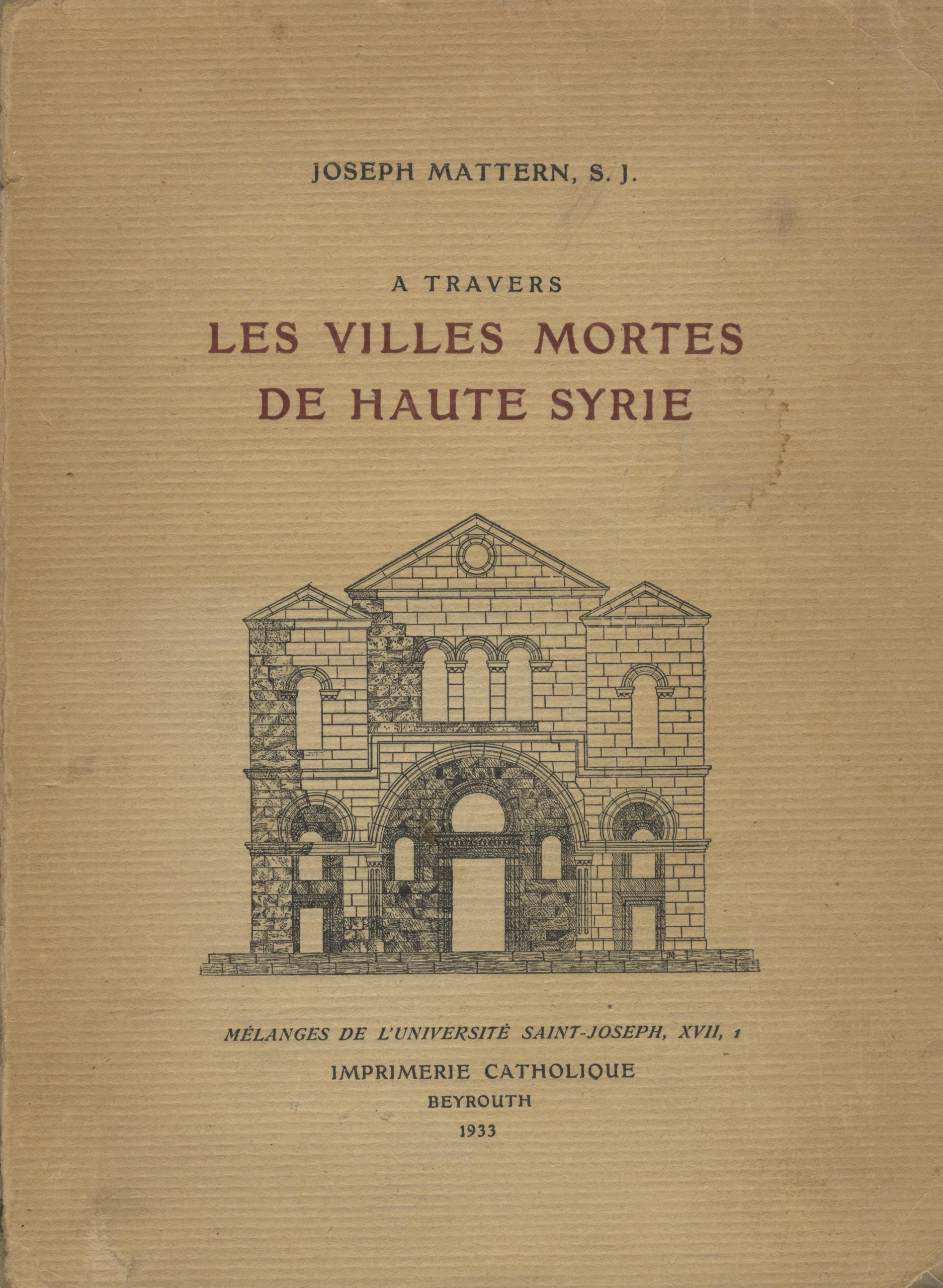 A Travers Les Villes Mortes de Haute Syrie. Promenades Archeologiques en 1928, 1929, 1931.