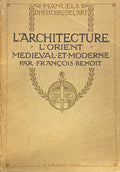 L'Architecture. L'Orient Médiéval et Moderne.