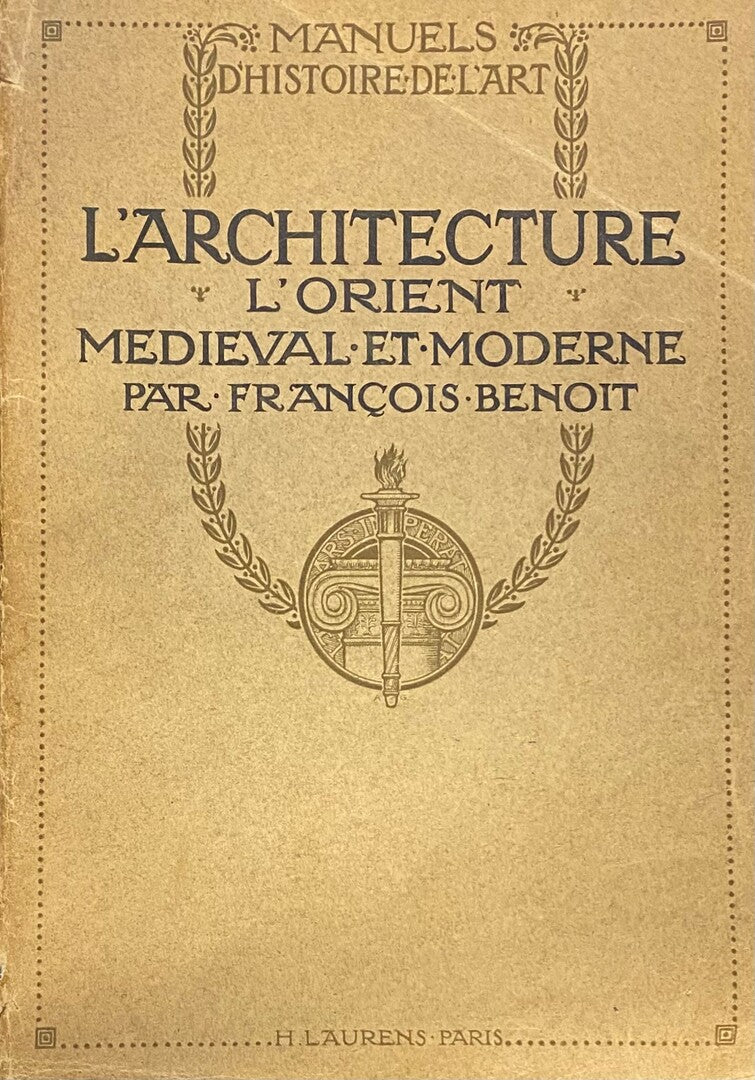 L'Architecture. L'Orient Médiéval et Moderne.