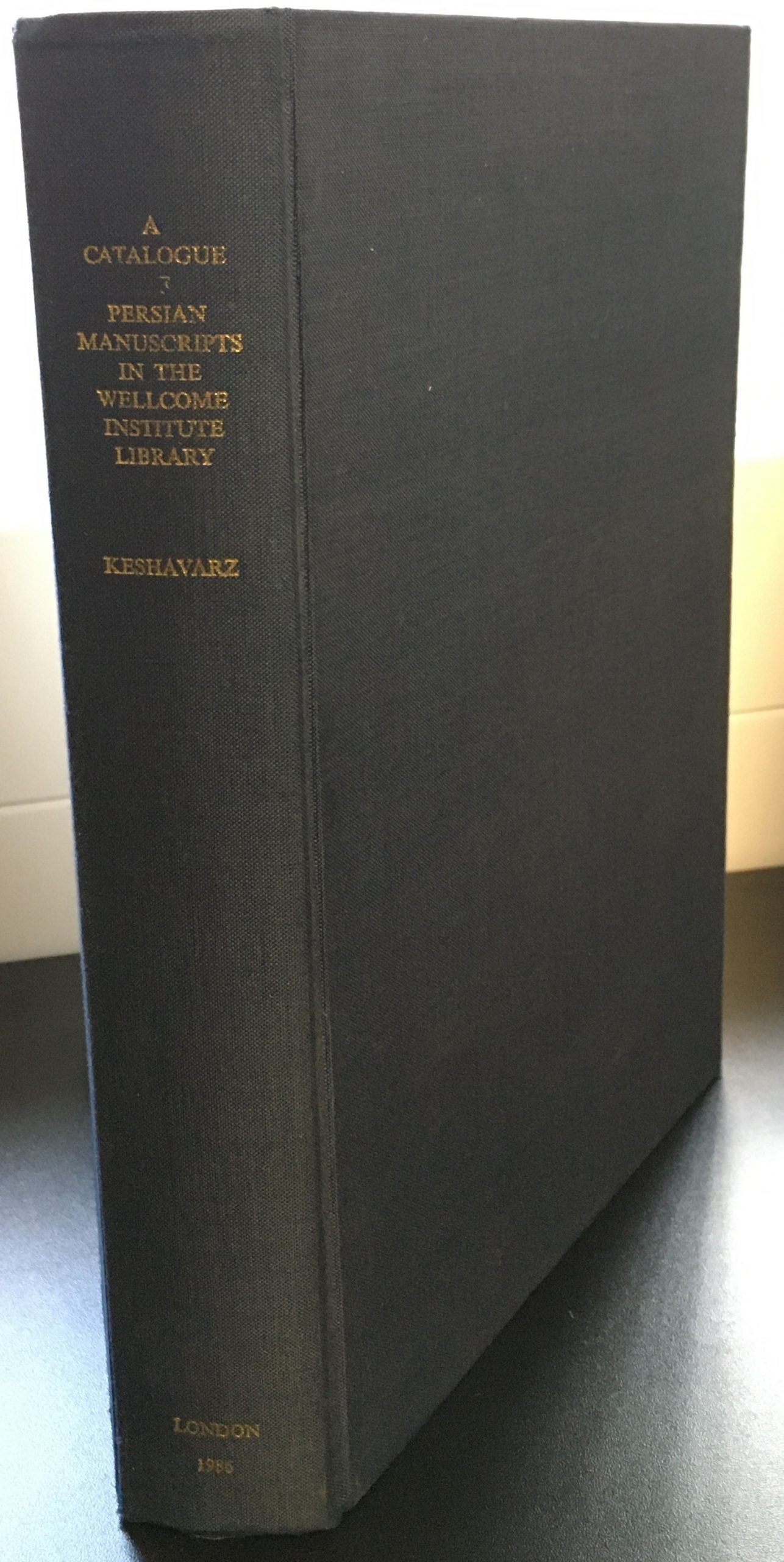A Descriptive and Analytical Catalogue of Persian Manuscripts in the Library of the Wellcome Institute for the History of Medicine.