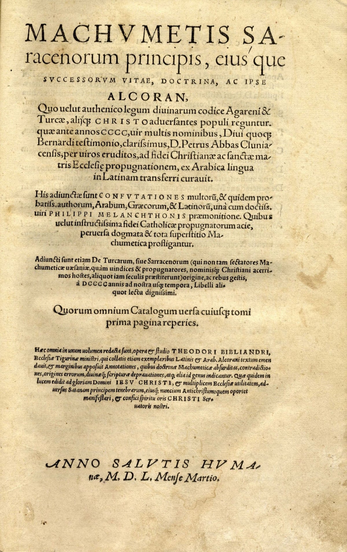 Machumetis Saracenorum principis, eiusque successorum vitae, ac doctrina, ipseque Alcoran. His adiunctae sunt confutationes. THREE PARTS IN ONE VOLUME.