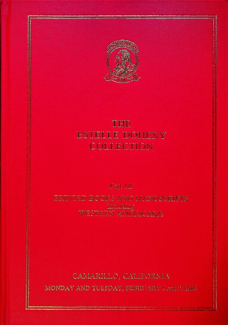 The Estelle Doheny Collection from the Edward Laurence Doheny Memorial Library, St. John's Seminary, Camarillo, California: Sold on Behalf of the Archdiocese of Los Angeles. Part III: Printed books an manuscripts including Western Americana.