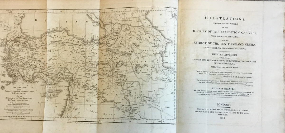 Illustrations (Chiefly Geographical) of the History of the Expedition of Cyrus from Sardis to Babylonia and the retreat of the ten thousand Greeks, from Thence to Trebisonde and Lydia.