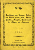 Reise von Deutschland nach Ungarn, Italien, der Türkei, Klein-Asien, Syrien, Palästina, Aegypten, Griechenland, der Schweiz und Frankreich.