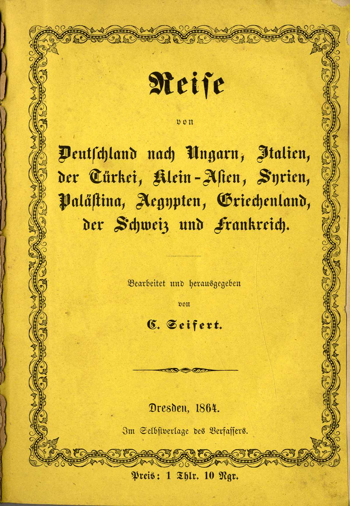 Reise von Deutschland nach Ungarn, Italien, der Türkei, Klein-Asien, Syrien, Palästina, Aegypten, Griechenland, der Schweiz und Frankreich.