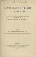 Lingerings of Light in a Dark Land: being researches into the past history and present condition of the Syrian Church of Malabar.