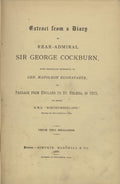 Extract from a Diary of Rear-Admiral Sir George Cockburn, with Particular Reference to Gen. Napoleon Buonaparte, on Passage from England to St. Helena, in 1815 on Board H.M.S. ‘Northumberland’. Napoleon’s Last Voyage.