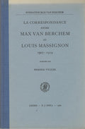 La Correspondance entre Max van Berchem et Louis Massignon, 1907-1919.