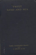 Twixt Sand and Sea. Sketches and Studies in North Africa.