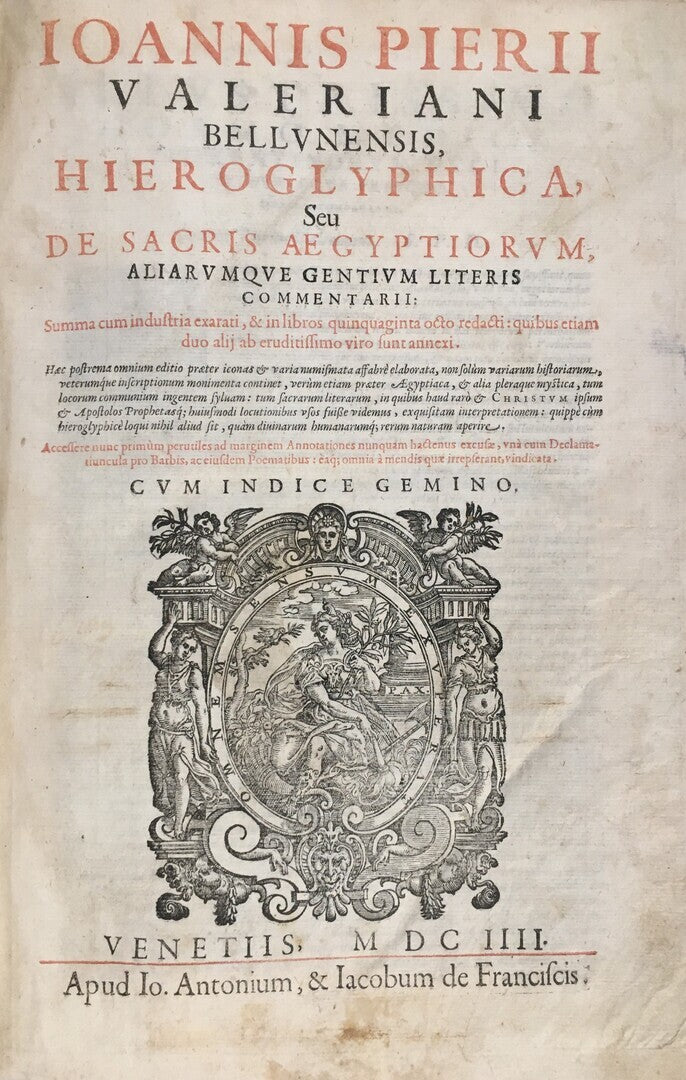 Hieroglyphica, sive de Sacris Aegyptiorum, aliarumque gentium literis commentarii. Summa cum industria ezarato, & in libros quinquaginta octo redacti: quibus etiam duo alii ab eruditissimo viro sunt annexi. THREE PARTS IN ONE VOLUME.