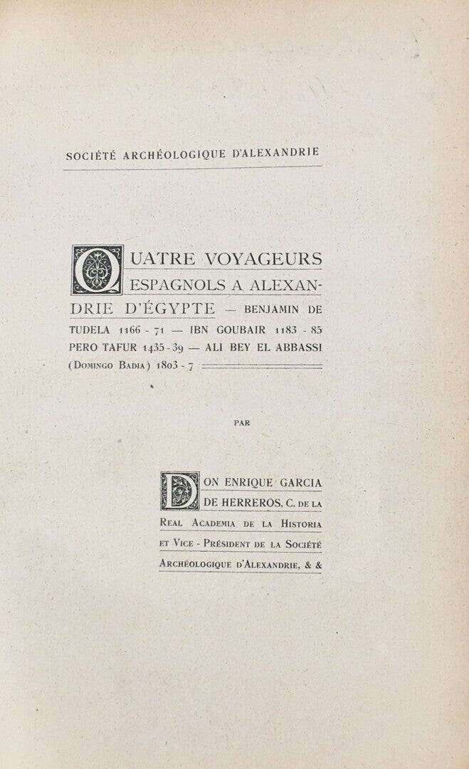 Quatre Voyageurs Espagnols a Alexandrie d’Egypte: Benjamin de Tudela, 1166-71, Ibn Goubair, 1183-85, Pero Tafur, 1435-39, Ali Bey El Abbassi (Domingo Badia), 1803-07.