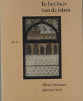 In Het Huis van de Islam. Geografie, Geschiedenis, Geloofsleer, Cultur, Economie, Politiek.