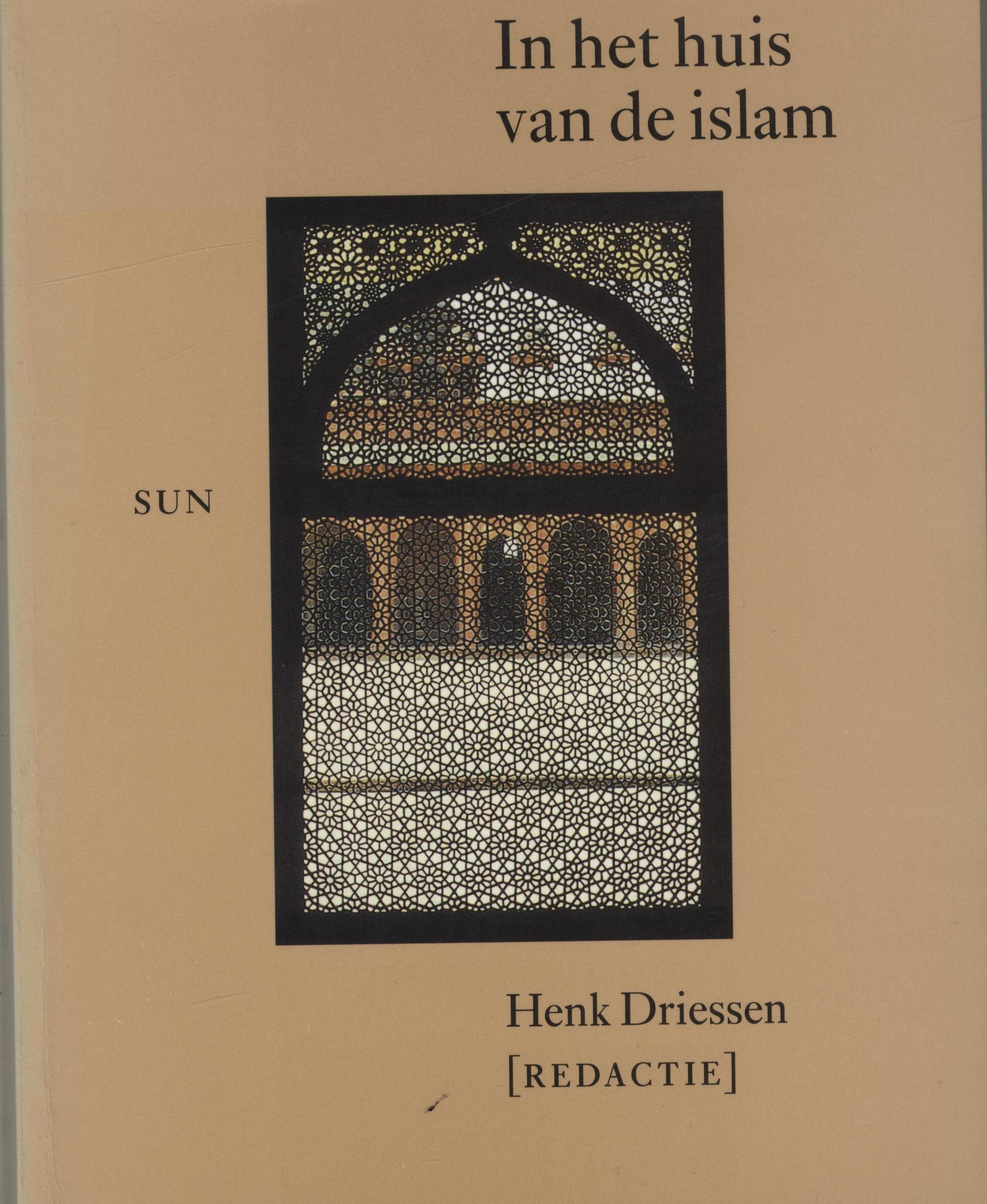 In Het Huis van de Islam. Geografie, Geschiedenis, Geloofsleer, Cultur, Economie, Politiek.