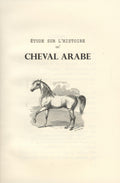 Etude sur l’histoire du Cheval Arabe. Son Origine, les lieux ou en peut le trouver, son emploi en Europe, son role dans la formation de la racede  pur sang, son influence sur d’autres races. + Principes Generaux du Cavalier Arabe. TWO VOLUMES.