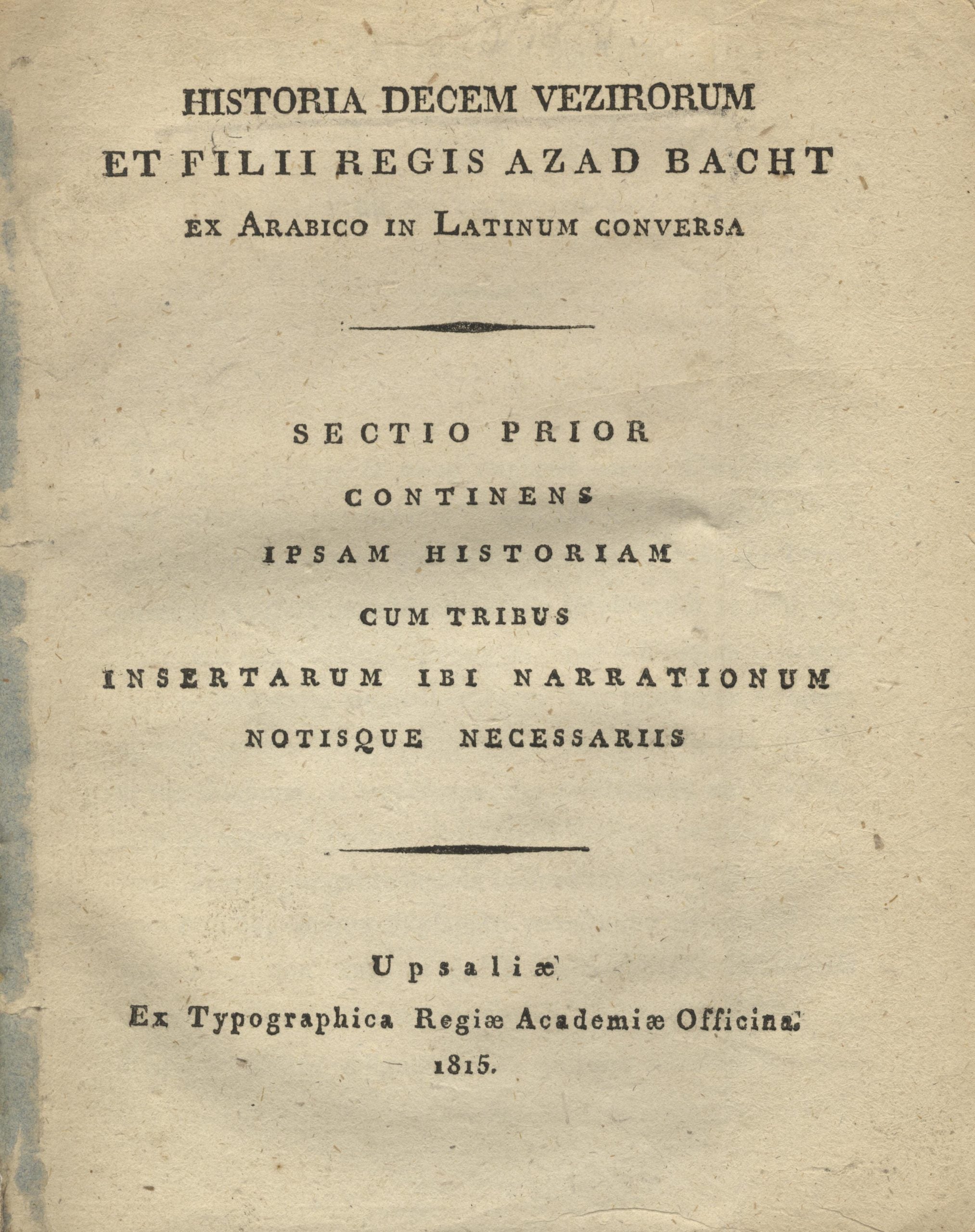 Historia decem vezirorum et filii regis Azad Bacht ex Arabico in Latinum Conversa.