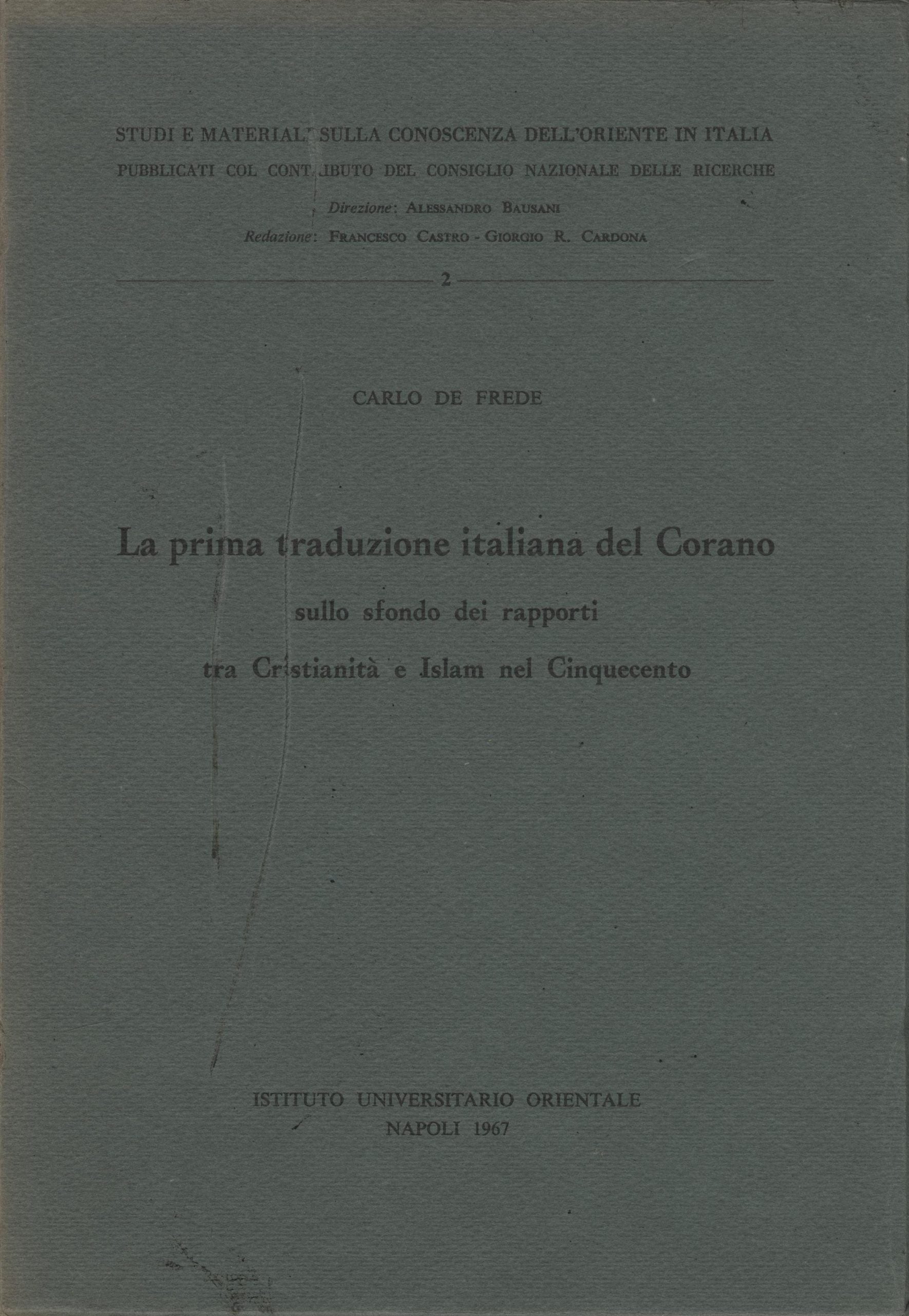 La prima traduzione italiana del Corano sullo sfondo dei rapporti tra Cristianità e Islam nel Cinquecento.