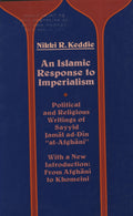 An Islamic Response to Imperialism. Political and Religious Writings of Sayyid Jamal ad-Din Al-Afghani. With a new introduction: From Afghani to Khomeini.