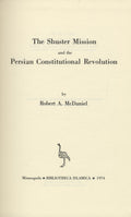 The Shuster Mission and the Persian Constitutional Revolution (Studies in Middle Eastern History No 1).