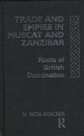 Trade and Empire in Muscat and Zanzibar: Roots of British Domination.