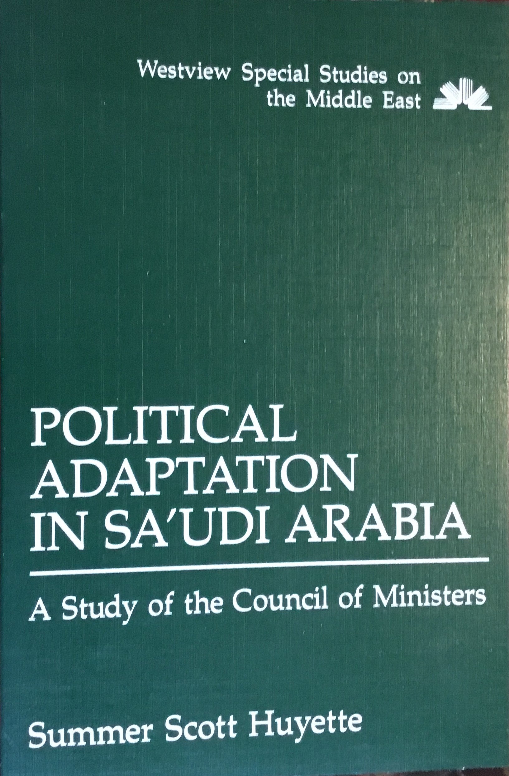 Political Adaptation in Saudi Arabia: A Study of the Council of Ministers.