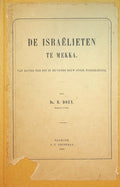 De Israelieten te Mekka. Van Davids Tijd Tot in de Vijfde eeuw Onzer Tijdrekening.