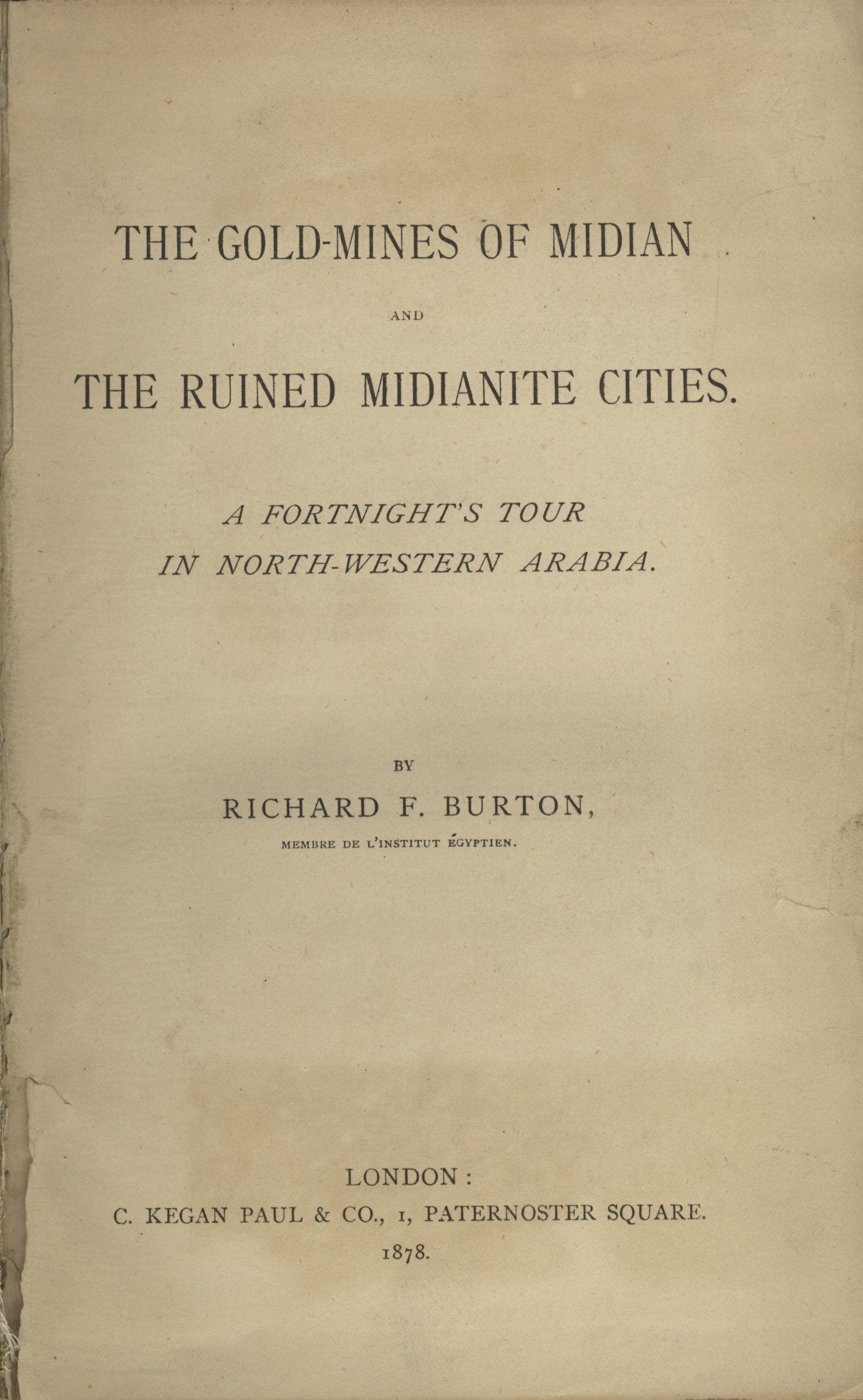 The Gold-Mines of Midian and the Ruined Midianite Cities. A Fortnight's Tour in North-Western Arabia.