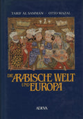 Die Arabische Welt und Europa. Ausstellung der Handschriften- und Inkunabelsammlung der Osterreichischen Nationalbibliothek / Handbuch und Katalog. Prunksaal 20. Mai-16. Oktober 1988.