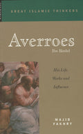 Averroes Ibn Rushd. His Life, Works and Influence.